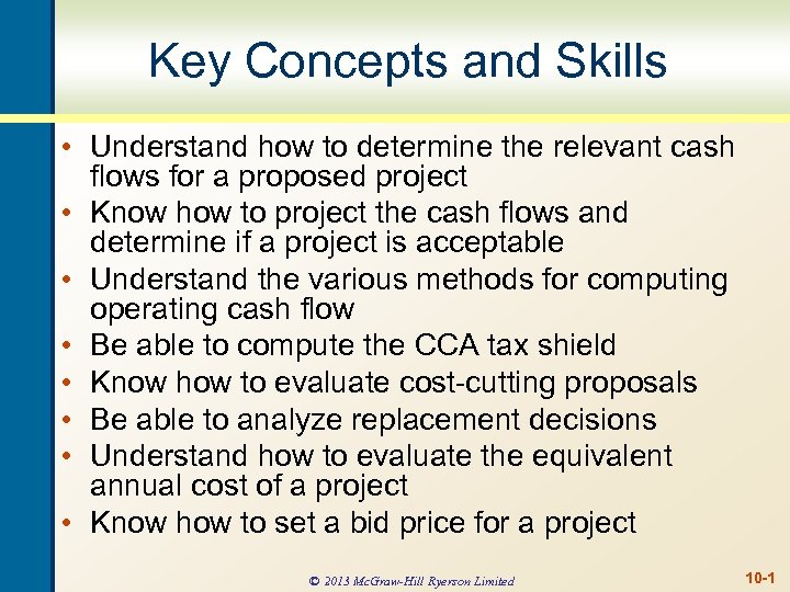 Key Concepts and Skills • Understand how to determine the relevant cash flows for