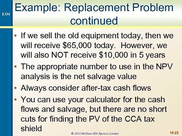 LO 6 Example: Replacement Problem continued • If we sell the old equipment today,