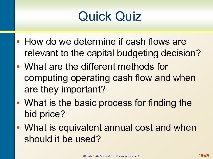 Quick Quiz • How do we determine if cash flows are relevant to the