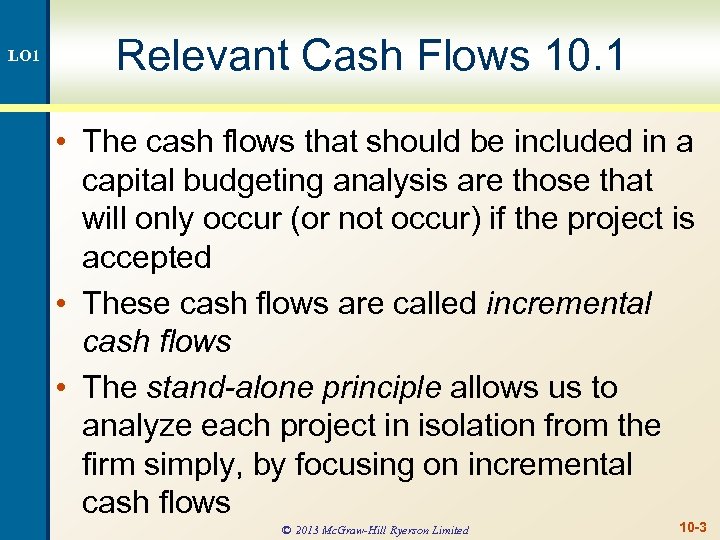 LO 1 Relevant Cash Flows 10. 1 • The cash flows that should be