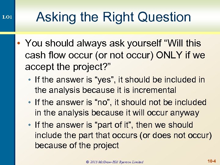 LO 1 Asking the Right Question • You should always ask yourself “Will this