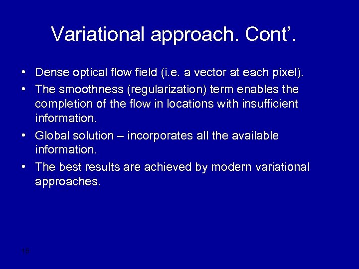 Variational approach. Cont’. • Dense optical flow field (i. e. a vector at each