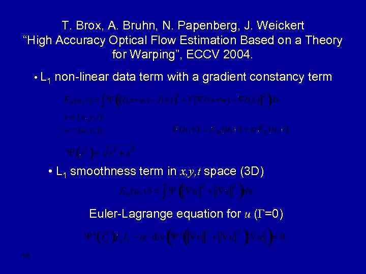 T. Brox, A. Bruhn, N. Papenberg, J. Weickert “High Accuracy Optical Flow Estimation Based