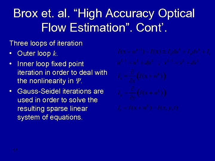 Brox et. al. “High Accuracy Optical Flow Estimation”. Cont’. Three loops of iteration •