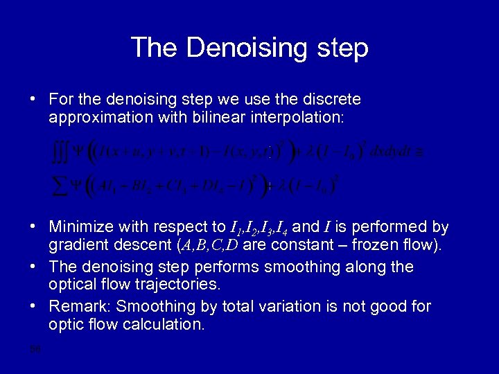 The Denoising step • For the denoising step we use the discrete approximation with