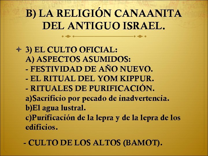 B) LA RELIGIÓN CANAANITA DEL ANTIGUO ISRAEL. 3) EL CULTO OFICIAL: A) ASPECTOS ASUMIDOS: