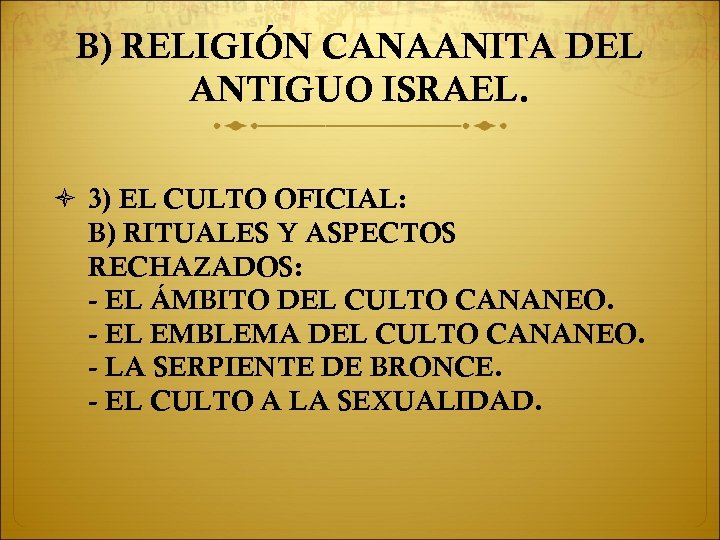 B) RELIGIÓN CANAANITA DEL ANTIGUO ISRAEL. 3) EL CULTO OFICIAL: B) RITUALES Y ASPECTOS