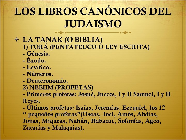 LOS LIBROS CANÓNICOS DEL JUDAISMO LA TANAK (O BIBLIA) 1) TORÁ (PENTATEUCO O LEY