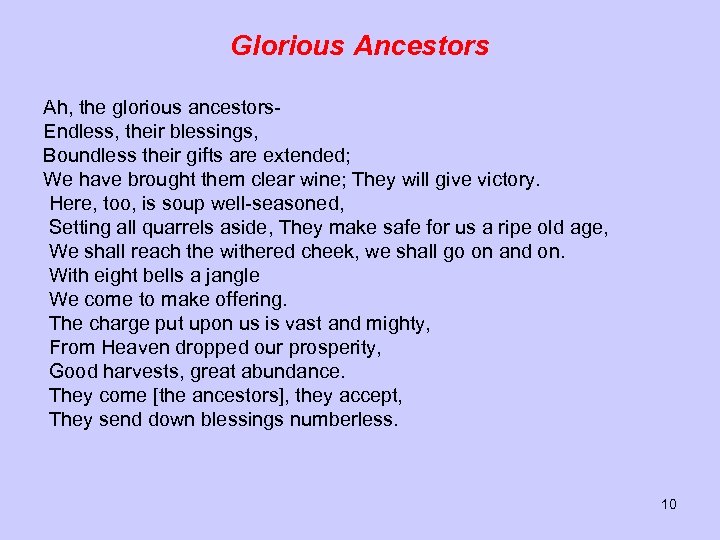 Glorious Ancestors Ah, the glorious ancestors. Endless, their blessings, Boundless their gifts are extended;