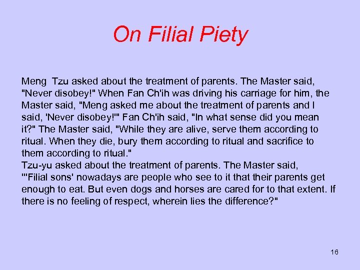 On Filial Piety Meng Tzu asked about the treatment of parents. The Master said,