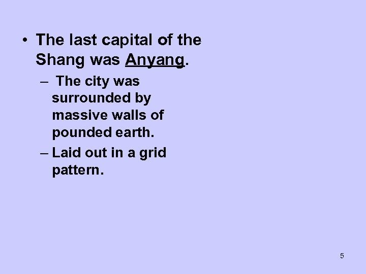  • The last capital of the Shang was Anyang. – The city was