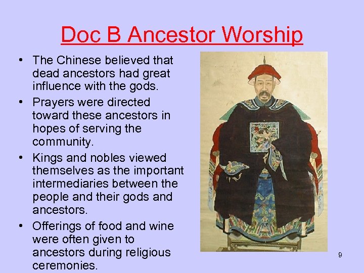 Doc B Ancestor Worship • The Chinese believed that dead ancestors had great influence