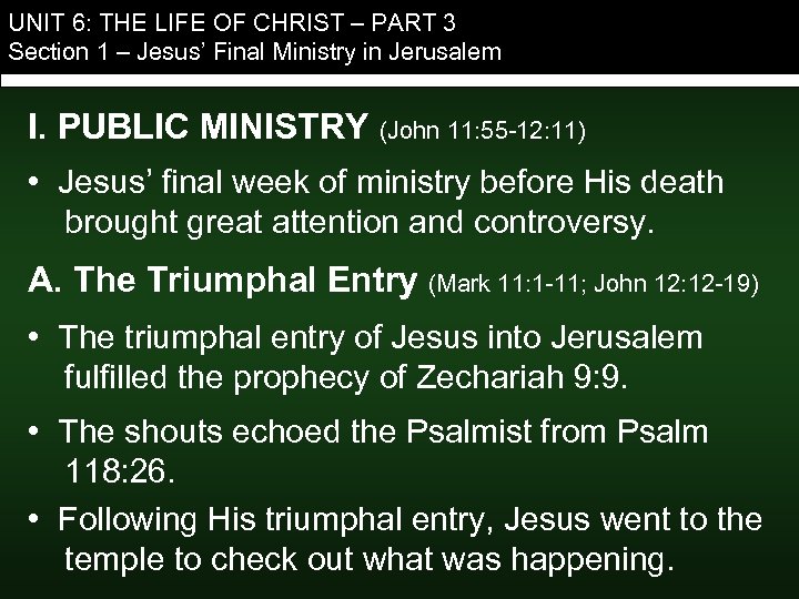 UNIT 6: THE LIFE OF CHRIST – PART 3 Section 1 – Jesus’ Final