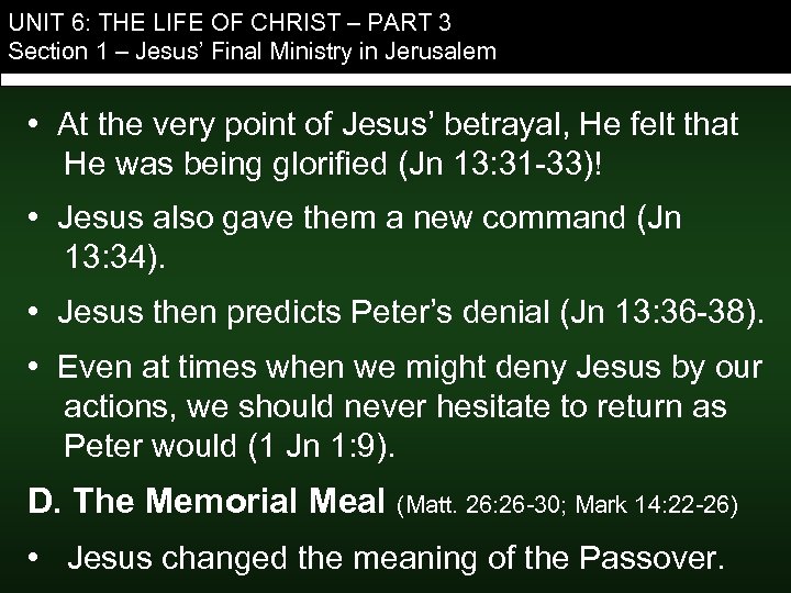 UNIT 6: THE LIFE OF CHRIST – PART 3 Section 1 – Jesus’ Final