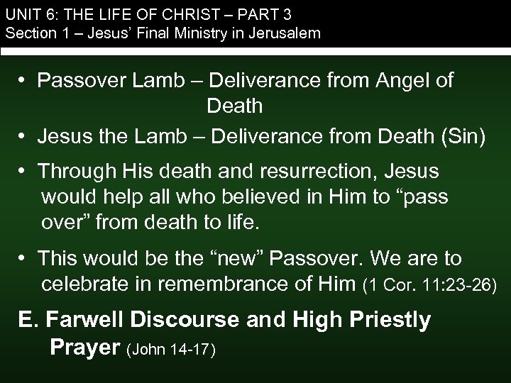 UNIT 6: THE LIFE OF CHRIST – PART 3 Section 1 – Jesus’ Final