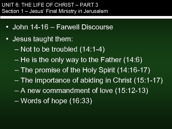 UNIT 6: THE LIFE OF CHRIST – PART 3 Section 1 – Jesus’ Final