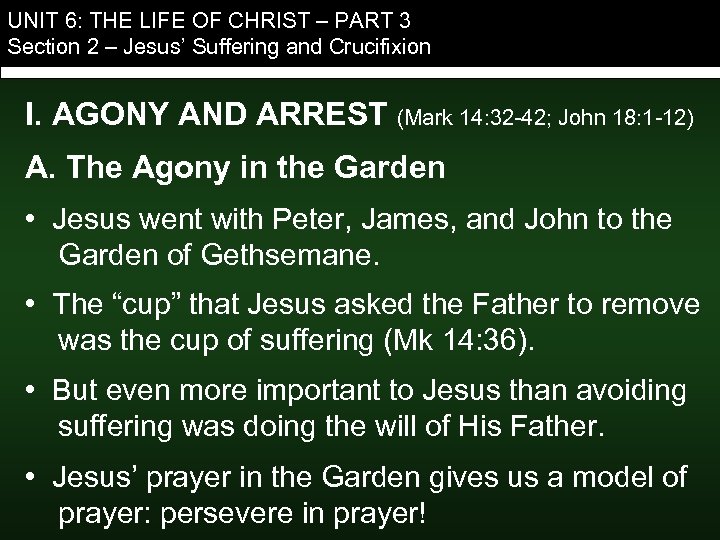 UNIT 6: THE LIFE OF CHRIST – PART 3 Section 2 – Jesus’ Suffering