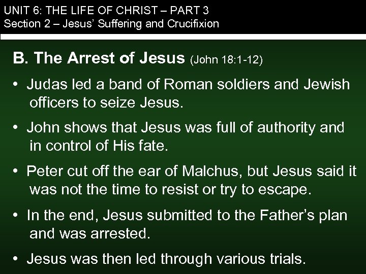 UNIT 6: THE LIFE OF CHRIST – PART 3 Section 2 – Jesus’ Suffering