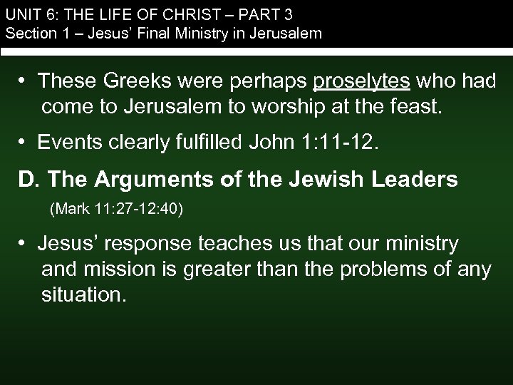 UNIT 6: THE LIFE OF CHRIST – PART 3 Section 1 – Jesus’ Final