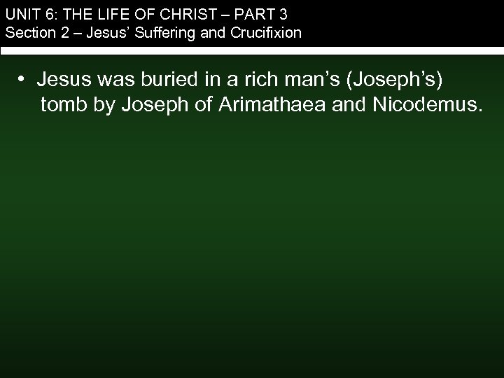 UNIT 6: THE LIFE OF CHRIST – PART 3 Section 2 – Jesus’ Suffering