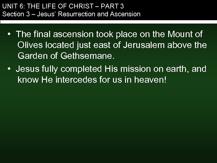 UNIT 6: THE LIFE OF CHRIST – PART 3 Section 3 – Jesus’ Resurrection