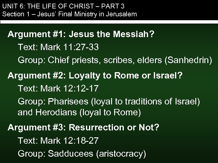 UNIT 6: THE LIFE OF CHRIST – PART 3 Section 1 – Jesus’ Final