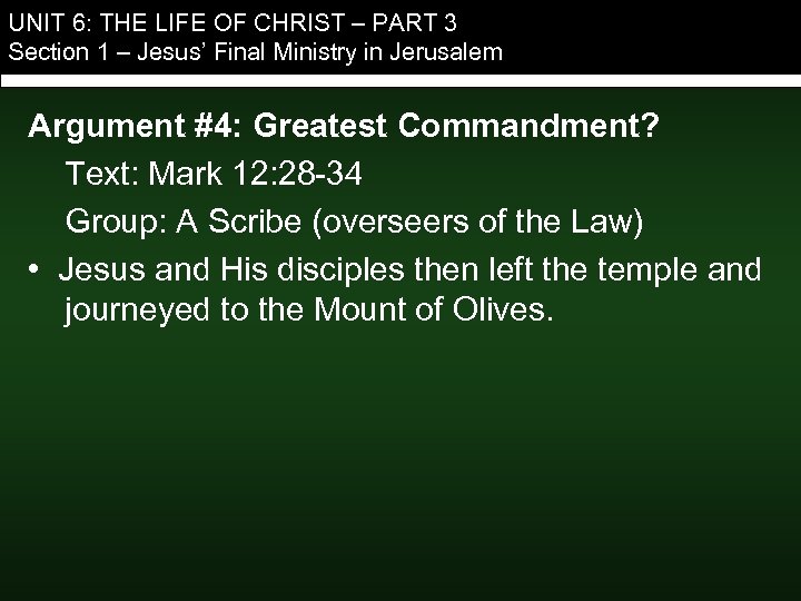 UNIT 6: THE LIFE OF CHRIST – PART 3 Section 1 – Jesus’ Final