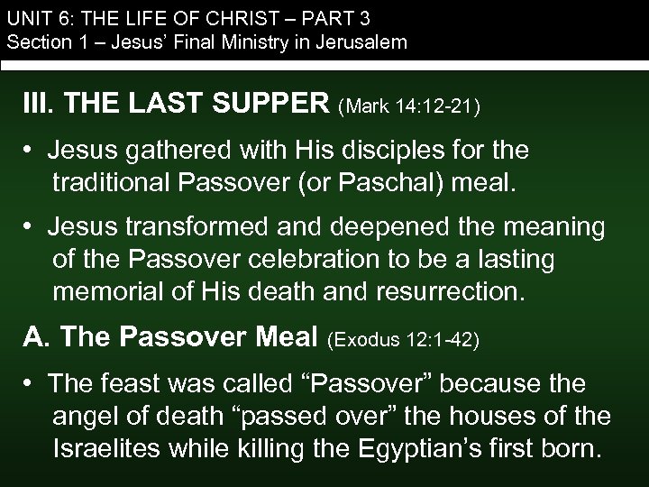 UNIT 6: THE LIFE OF CHRIST – PART 3 Section 1 – Jesus’ Final