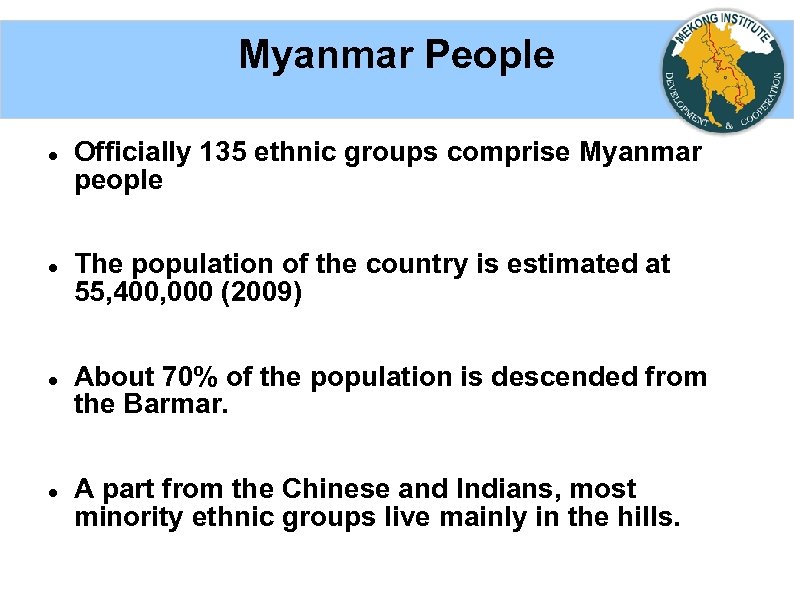 Myanmar People Officially 135 ethnic groups comprise Myanmar people The population of the country