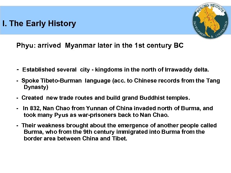 I. The Early History Phyu: arrived Myanmar later in the 1 st century BC