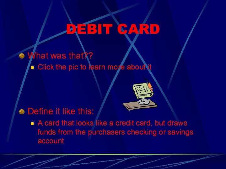 DEBIT CARD What was that? ? l Click the pic to learn more about