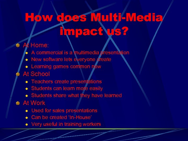 How does Multi-Media impact us? At Home: l l l A commercial is a