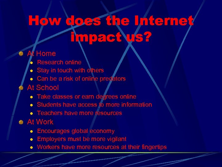 How does the Internet impact us? At Home l l l Research online Stay