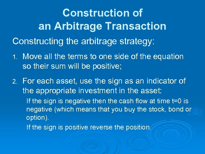 Construction of an Arbitrage Transaction Constructing the arbitrage strategy: 1. Move all the terms