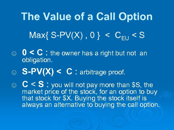 The Value of a Call Option Max{ S-PV(X) , 0 } < CEU <