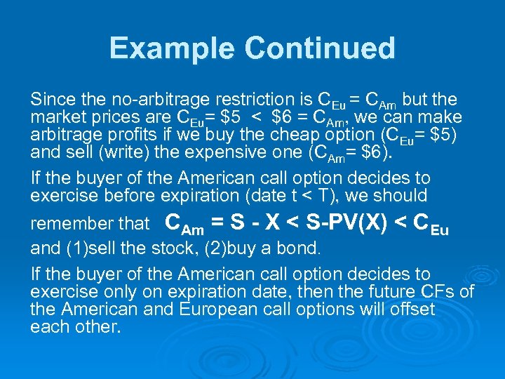 Example Continued Since the no-arbitrage restriction is CEu = CAm but the market prices