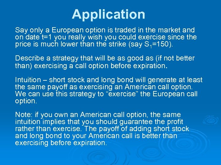 Application Say only a European option is traded in the market and on date