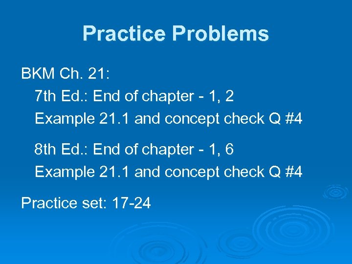 Practice Problems BKM Ch. 21: 7 th Ed. : End of chapter - 1,
