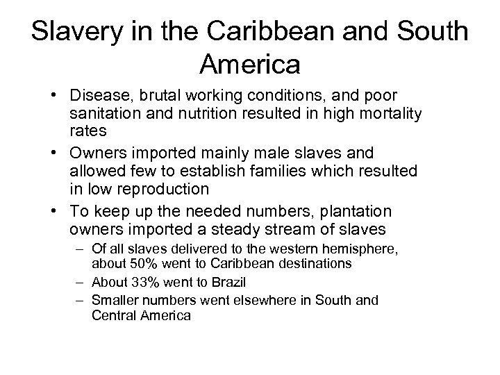Slavery in the Caribbean and South America • Disease, brutal working conditions, and poor
