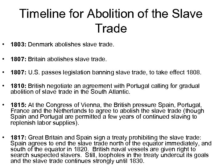 Timeline for Abolition of the Slave Trade • 1803: Denmark abolishes slave trade. •