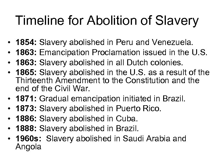 Timeline for Abolition of Slavery • • • 1854: Slavery abolished in Peru and