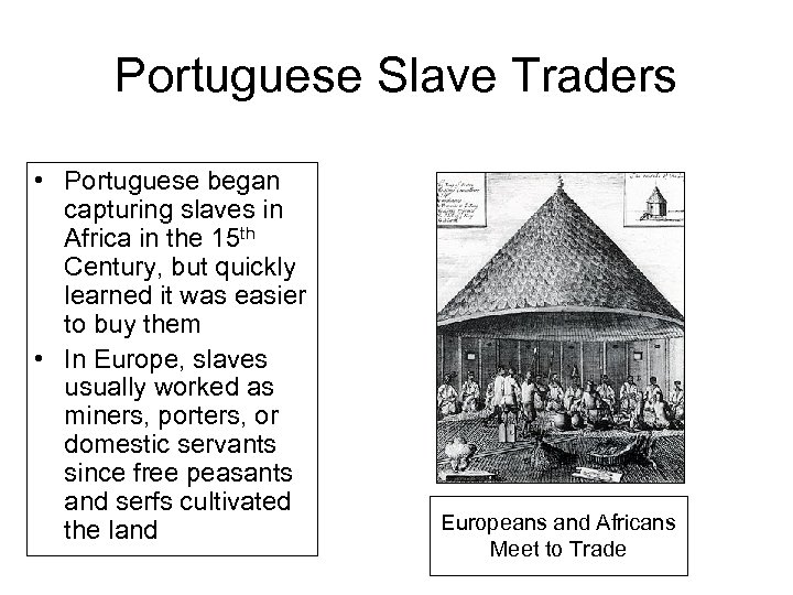 Portuguese Slave Traders • Portuguese began capturing slaves in Africa in the 15 th