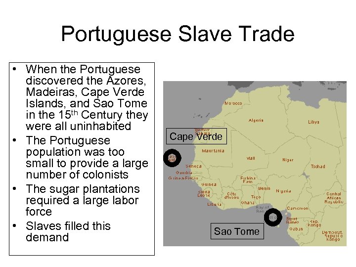 Portuguese Slave Trade • When the Portuguese discovered the Azores, Madeiras, Cape Verde Islands,
