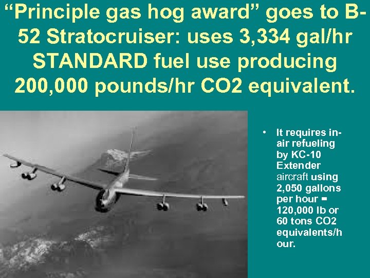 “Principle gas hog award” goes to B 52 Stratocruiser: uses 3, 334 gal/hr STANDARD