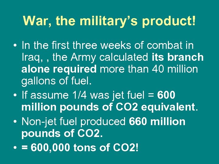 War, the military’s product! • In the first three weeks of combat in Iraq,