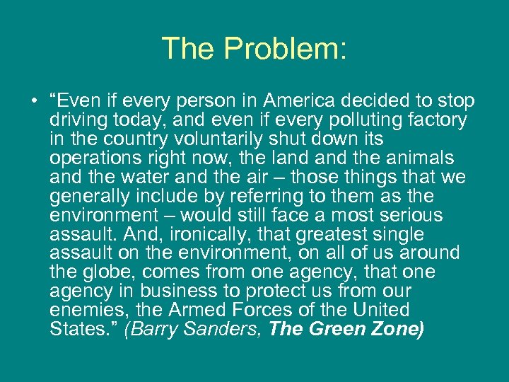 The Problem: • “Even if every person in America decided to stop driving today,