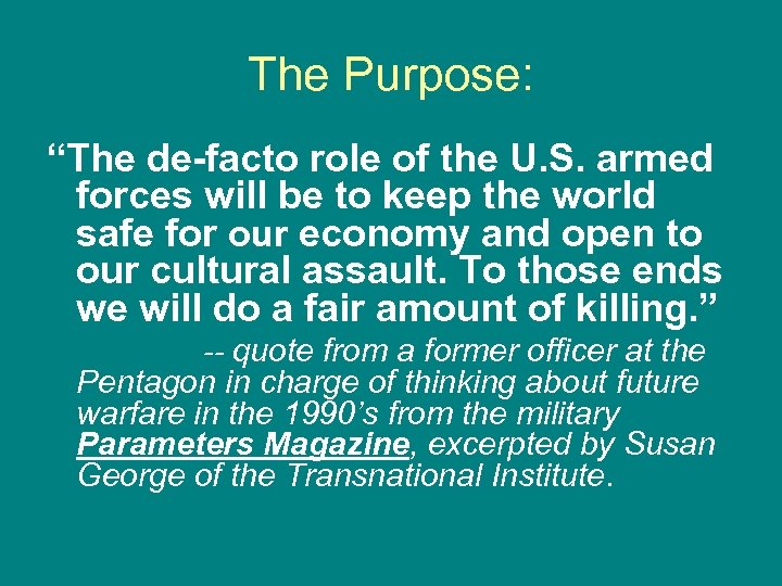 The Purpose: “The de-facto role of the U. S. armed forces will be to