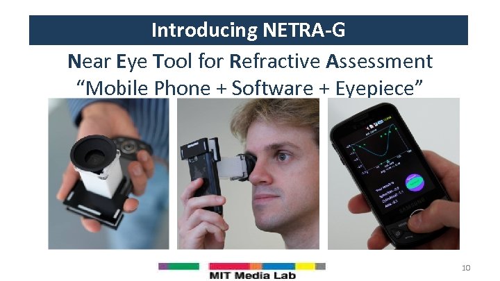 Introducing NETRA-G Near Eye Tool for Refractive Assessment “Mobile Phone + Software + Eyepiece”