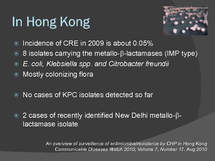 Incidence of CRE in 2009 is about 0. 05% 8 isolates carrying the metallo-b-lactamases