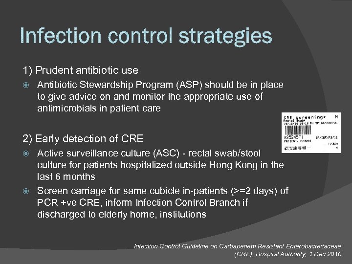 1) Prudent antibiotic use Antibiotic Stewardship Program (ASP) should be in place to give